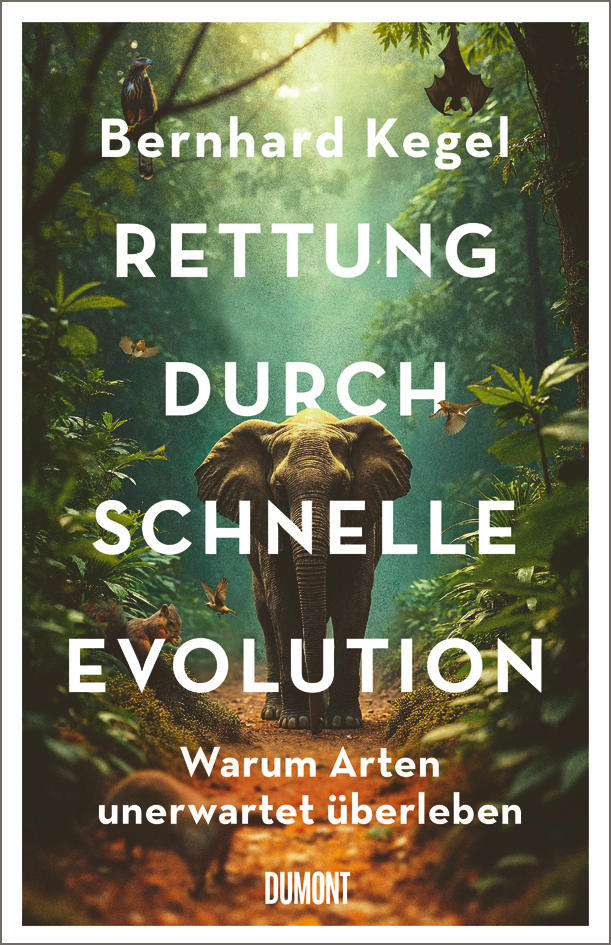 Bernhard Kegel - Rettung durch schnelle Evolution